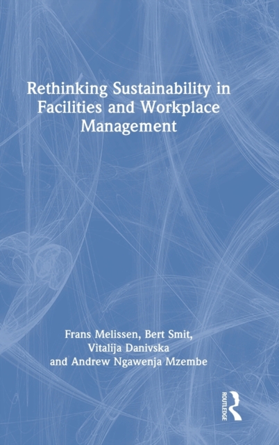 Rethinking Sustainability in Facilities and Workplace Management, Hardback Book