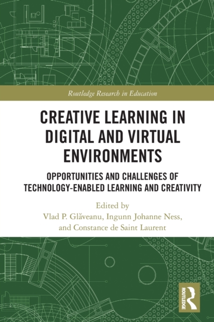 Creative Learning in Digital and Virtual Environments : Opportunities and Challenges of Technology-Enabled Learning and Creativity, Paperback / softback Book