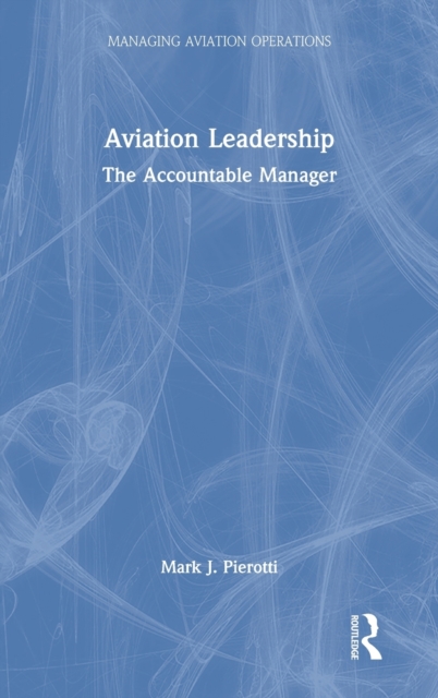 Aviation Leadership : The Accountable Manager, Hardback Book