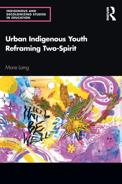 Urban Indigenous Youth Reframing Two-Spirit, Paperback / softback Book
