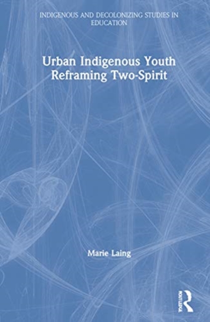 Urban Indigenous Youth Reframing Two-Spirit, Hardback Book