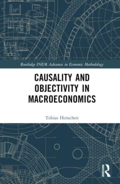 Causality and Objectivity in Macroeconomics, Hardback Book