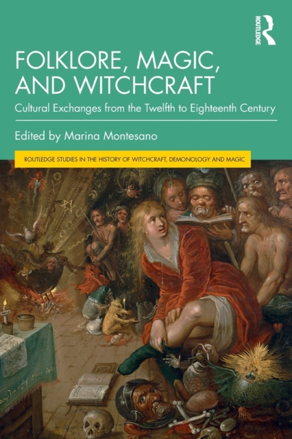 Folklore, Magic, and Witchcraft : Cultural Exchanges from the Twelfth to Eighteenth Century, Paperback / softback Book