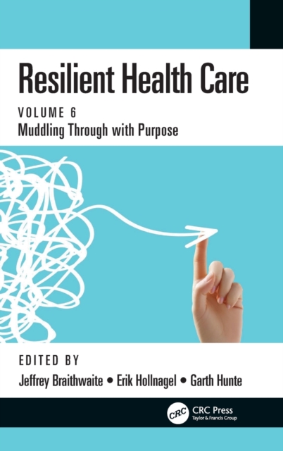 Resilient Health Care : Muddling Through with Purpose, Volume 6, Hardback Book