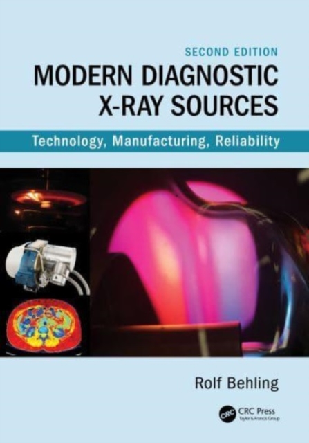 Modern Diagnostic X-Ray Sources : Technology, Manufacturing, Reliability, Paperback / softback Book