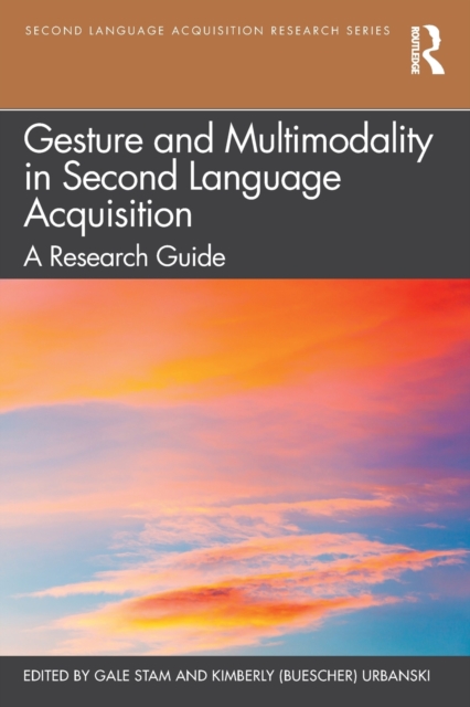 Gesture and Multimodality in Second Language Acquisition : A Research Guide, Paperback / softback Book