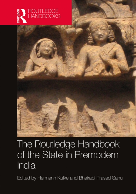 The Routledge Handbook of the State in Premodern India, Hardback Book