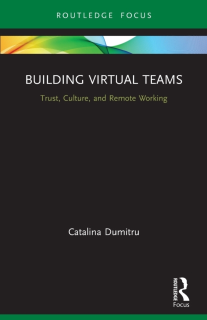 Building Virtual Teams : Trust, Culture, and Remote Working, Paperback / softback Book