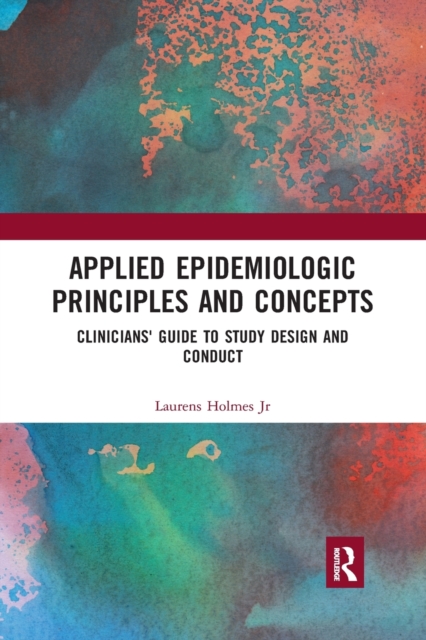 Applied Epidemiologic Principles and Concepts : Clinicians' Guide to Study Design and Conduct, Paperback / softback Book