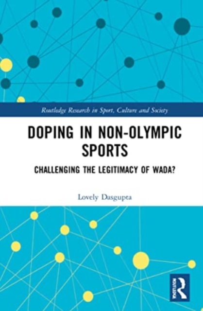 Doping in Non-Olympic Sports : Challenging the Legitimacy of WADA?, Paperback / softback Book