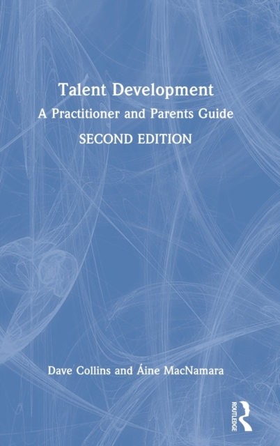 Talent Development : A Practitioner and Parents Guide, Hardback Book