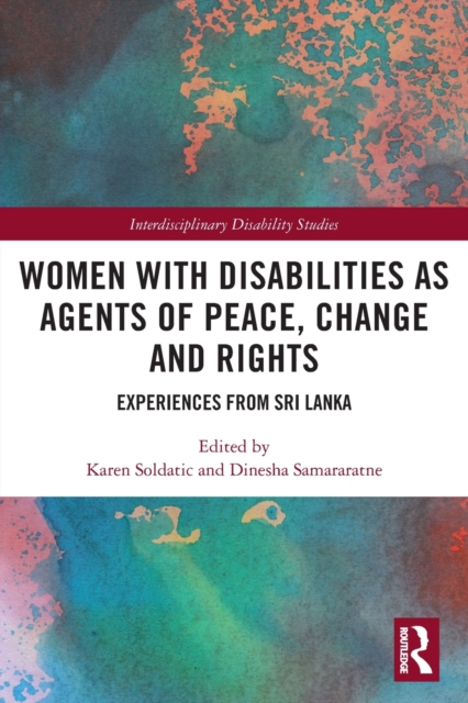 Women with Disabilities as Agents of Peace, Change and Rights : Experiences from Sri Lanka, Paperback / softback Book