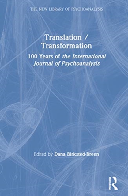 Translation/Transformation : 100 Years of the International Journal of Psychoanalysis, Hardback Book