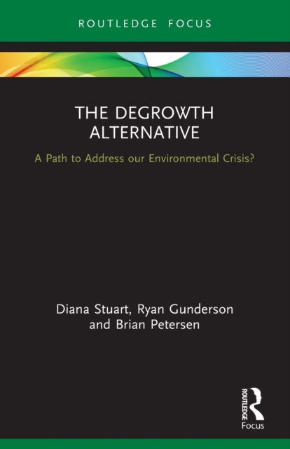 The Degrowth Alternative : A Path to Address our Environmental Crisis?, Paperback / softback Book