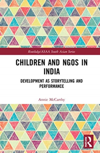 Children and NGOs in India : Development as Storytelling and Performance, Hardback Book