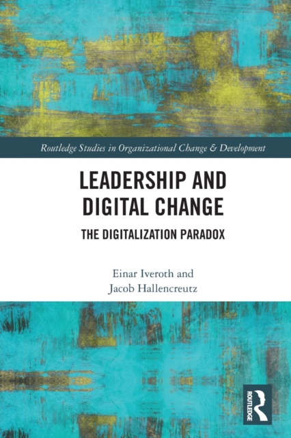 Leadership and Digital Change : The Digitalization Paradox, Paperback / softback Book