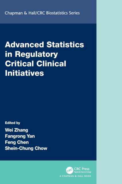 Advanced Statistics in Regulatory Critical Clinical Initiatives, Hardback Book