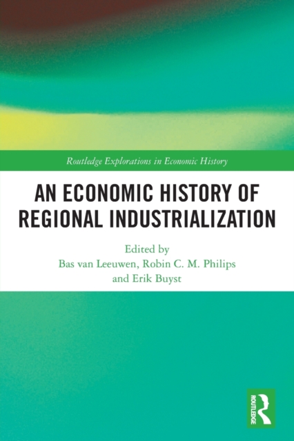 An Economic History of Regional Industrialization, Paperback / softback Book