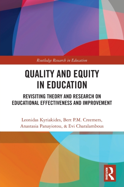 Quality and Equity in Education : Revisiting Theory and Research on Educational Effectiveness and Improvement, Paperback / softback Book