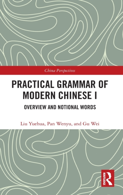 Practical Grammar of Modern Chinese I : Overview and Notional Words, Hardback Book