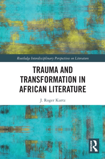 Trauma and Transformation in African Literature, Paperback / softback Book