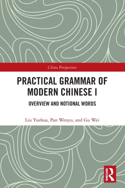 Practical Grammar of Modern Chinese I : Overview and Notional Words, Paperback / softback Book