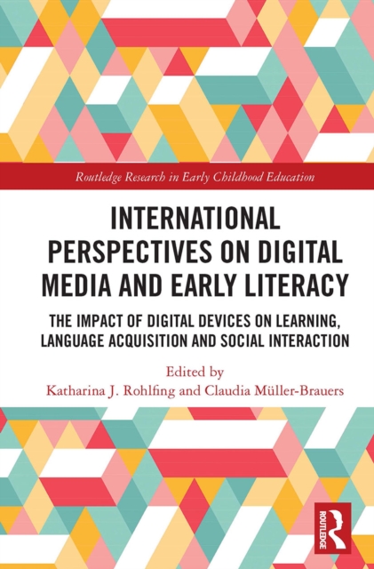 International Perspectives on Digital Media and Early Literacy : The Impact of Digital Devices on Learning, Language Acquisition and Social Interaction, Paperback / softback Book