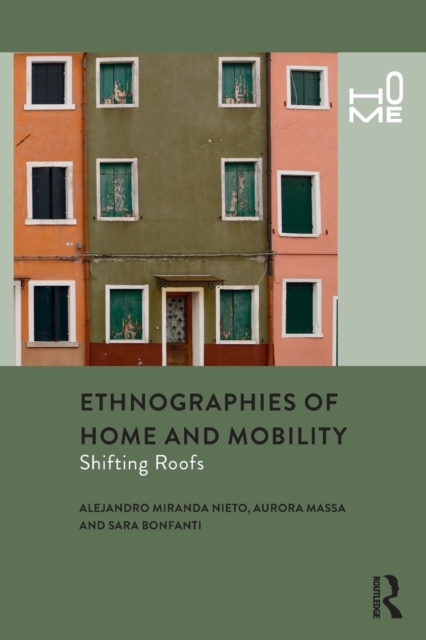 Ethnographies of Home and Mobility : Shifting Roofs, Paperback / softback Book