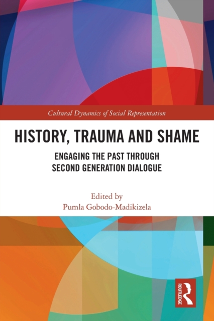 History, Trauma and Shame : Engaging the Past through Second Generation Dialogue, Paperback / softback Book