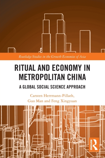 Ritual and Economy in Metropolitan China : A Global Social Science Approach, Paperback / softback Book