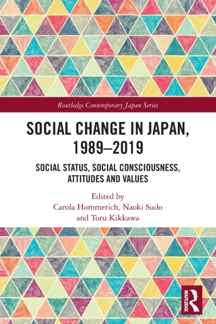 Social Change in Japan, 1989-2019 : Social Status, Social Consciousness, Attitudes and Values, Paperback / softback Book