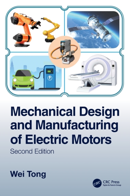 Mechanical Design and Manufacturing of Electric Motors, Hardback Book