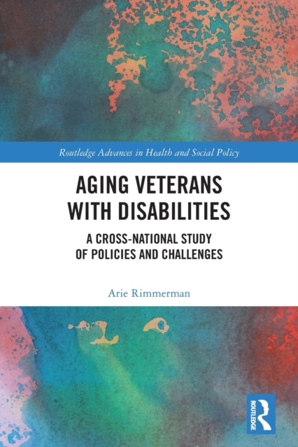 Aging Veterans with Disabilities : A Cross-National Study of Policies and Challenges, Paperback / softback Book
