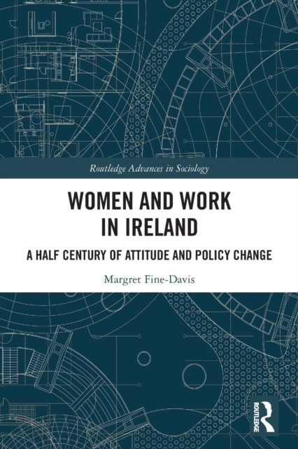 Women and Work in Ireland : A Half Century of Attitude and Policy Change, Paperback / softback Book