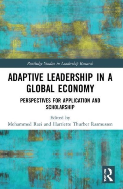 Adaptive Leadership in a Global Economy : Perspectives for Application and Scholarship, Paperback / softback Book