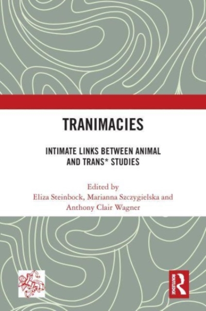 Tranimacies : Intimate Links Between Animal and Trans* Studies, Paperback / softback Book