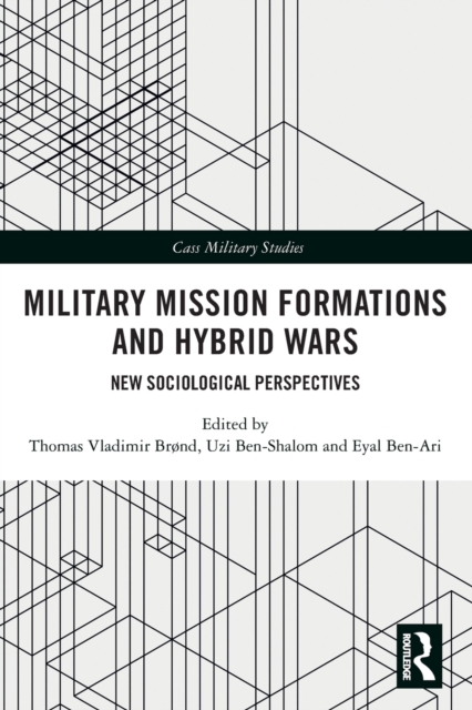 Military Mission Formations and Hybrid Wars : New Sociological Perspectives, Paperback / softback Book