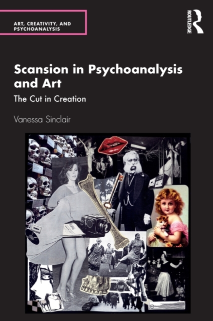 Scansion in Psychoanalysis and Art : The Cut in Creation, Paperback / softback Book