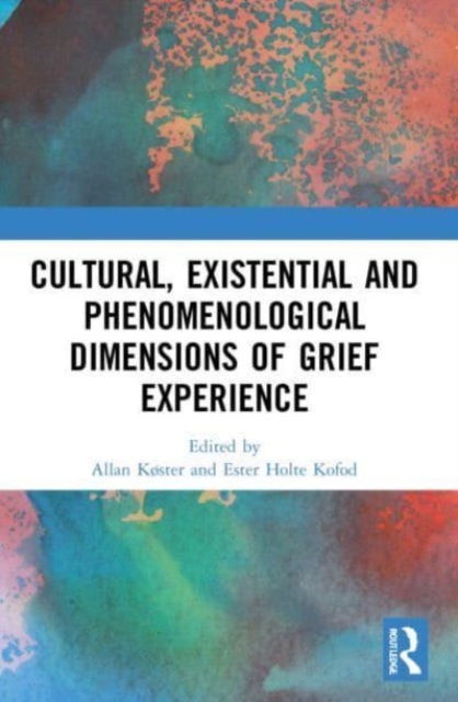 Cultural, Existential and Phenomenological Dimensions of Grief Experience, Paperback / softback Book