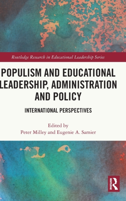 Populism and Educational Leadership, Administration and Policy : International Perspectives, Hardback Book