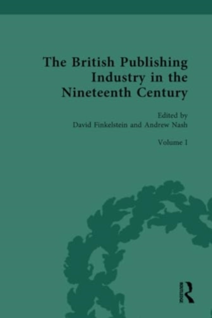 The British Publishing Industry in the Nineteenth Century : The Structure of the Industry, Hardback Book