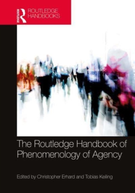The Routledge Handbook of Phenomenology of Agency, Paperback / softback Book