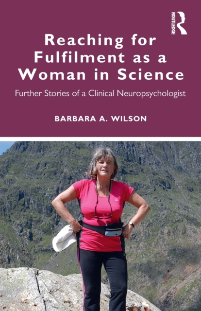 Reaching for Fulfilment as a Woman in Science : Further Stories of a Clinical Neuropsychologist, Paperback / softback Book