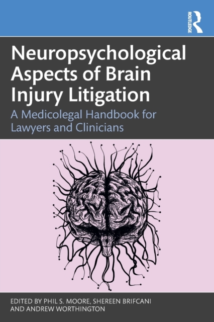 Neuropsychological Aspects of Brain Injury Litigation : A Medicolegal Handbook for Lawyers and Clinicians, Paperback / softback Book