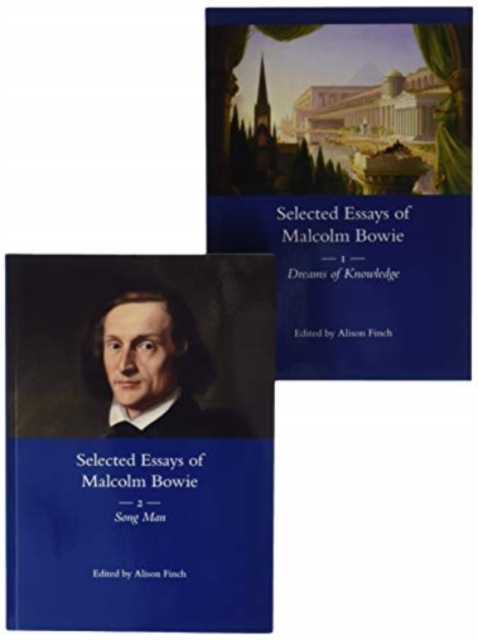 The Selected Essays of Malcolm Bowie I and II : Dreams of Knowledge and Song Man, Multiple-component retail product Book