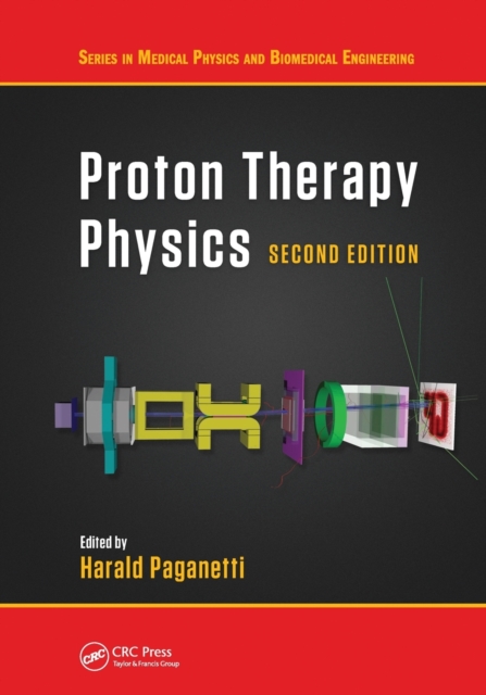 Proton Therapy Physics, Second Edition, Paperback / softback Book