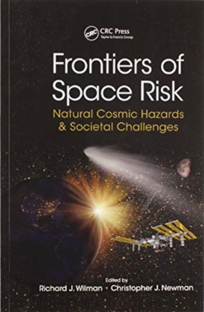 Frontiers of Space Risk : Natural Cosmic Hazards & Societal Challenges, Paperback / softback Book