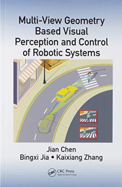 Multi-View Geometry Based Visual Perception and Control of Robotic Systems, Paperback / softback Book