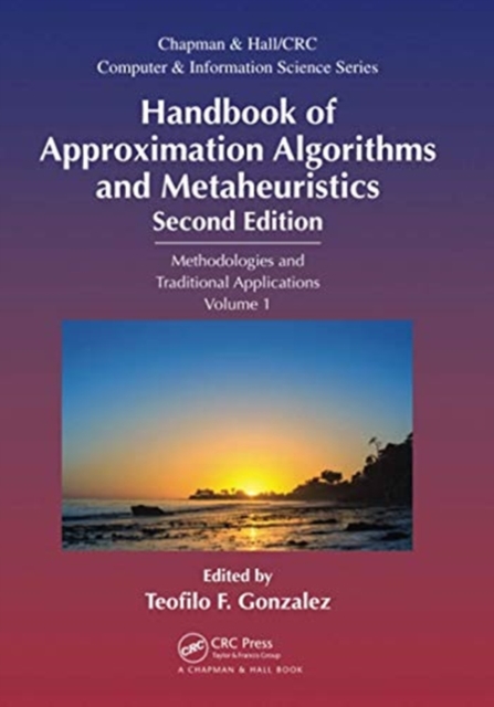 Handbook of Approximation Algorithms and Metaheuristics : Methologies and Traditional Applications, Volume 1, Paperback / softback Book