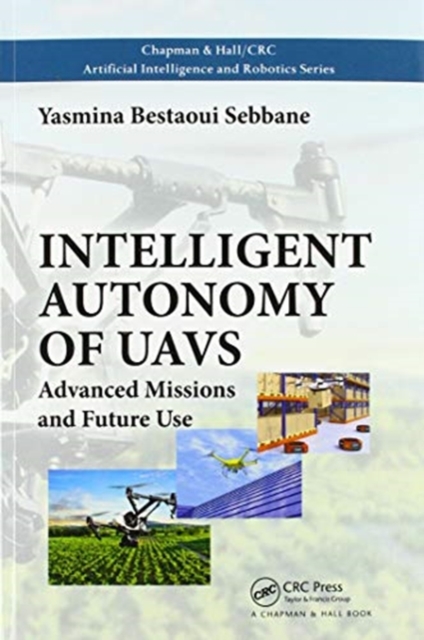 Intelligent Autonomy of UAVs : Advanced Missions and Future Use, Paperback / softback Book